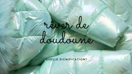 Rêver de doudoune: quelle signification?