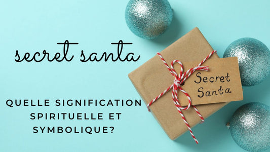 Secret Santa: quelle signification spirituelle et symbolique?