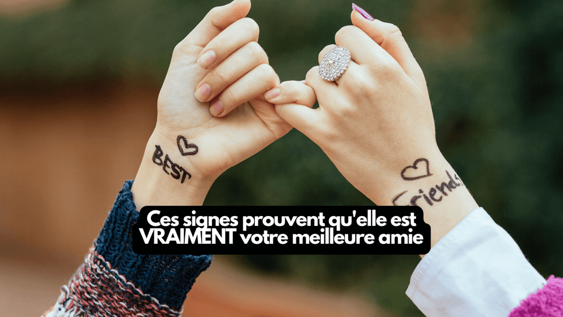 Ces signes prouvent qu'elle est VRAIMENT votre meilleure amie