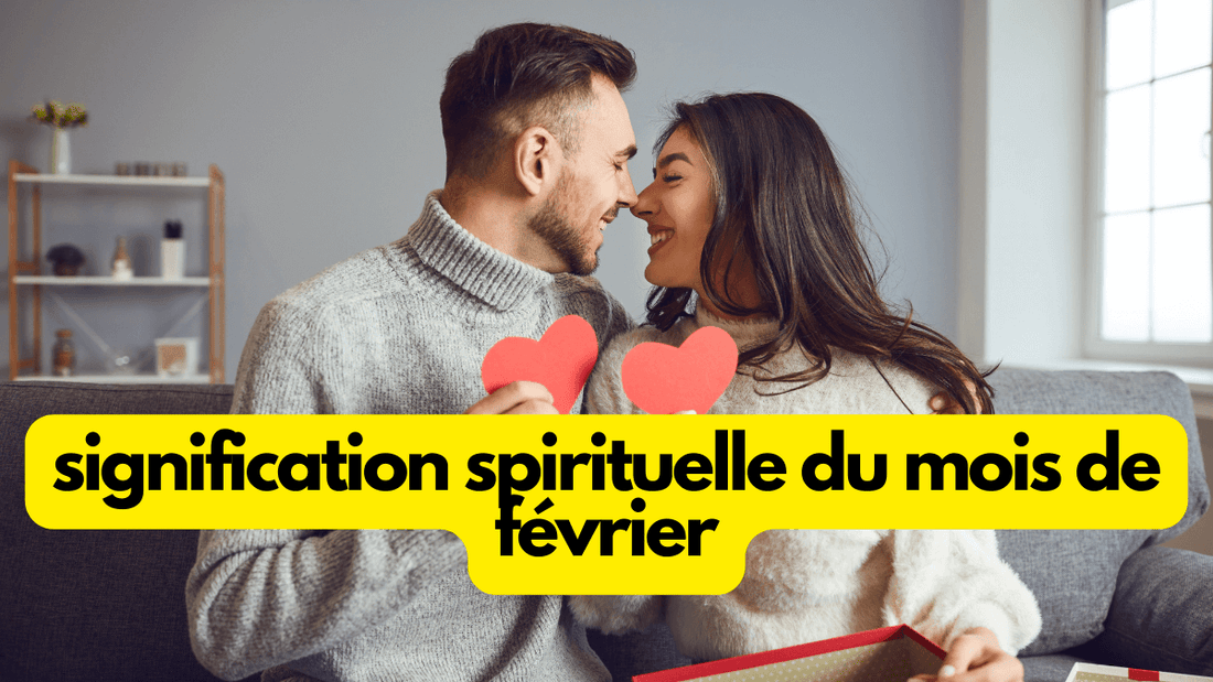 Signification spirituelle du mois de février