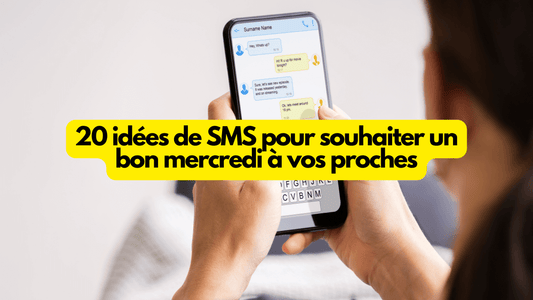 20 idées de SMS pour souhaiter un bon mercredi à vos proches