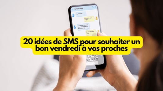 20 idées de SMS pour souhaiter un bon vendredi à vos proches