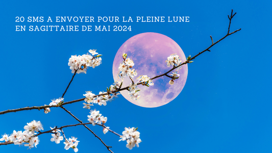 20 SMS a envoyer pour la Pleine Lune en Sagittaire de mai 2024