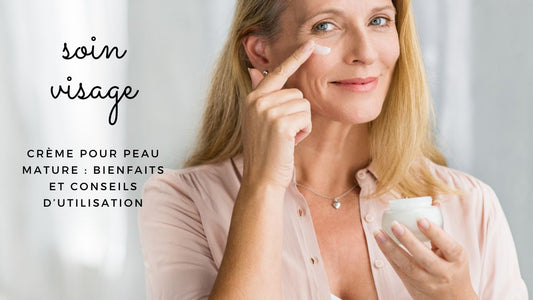 Crème pour peau mature : bienfaits et conseils d’utilisation