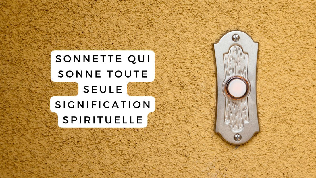 Sonnette qui sonne toute seule signification spirituelle