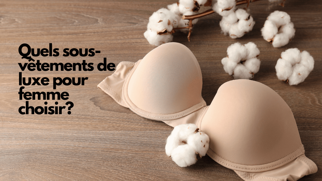 Quels sous-vêtements de luxe pour femme choisir?