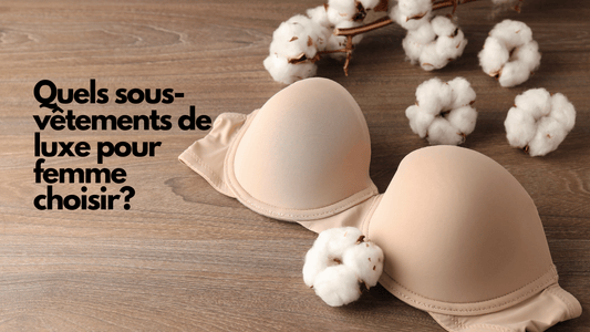 Quels sous-vêtements de luxe pour femme choisir?