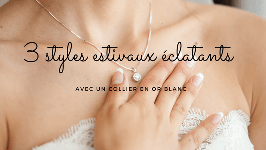 3 styles estivaux éclatants avec un collier en or blanc