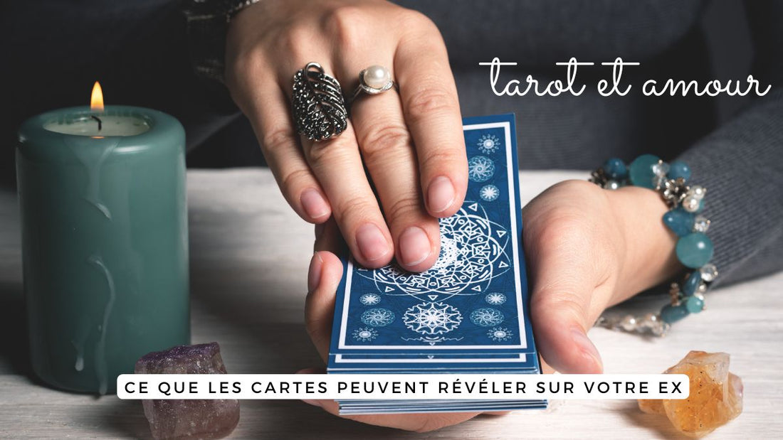 Tarot et Amour : ce que les cartes peuvent révéler sur votre ex