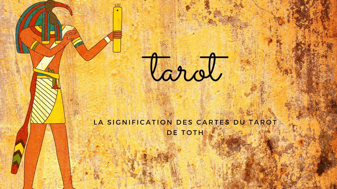 La signification des cartes du Tarot de Toth