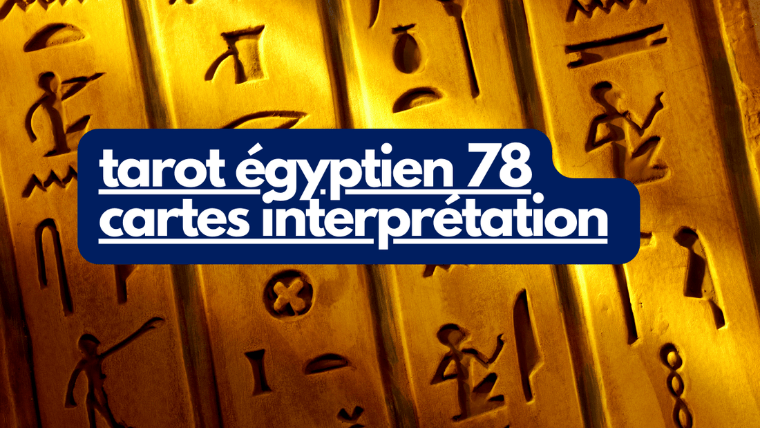 Tarot égyptien 78 cartes interprétation
