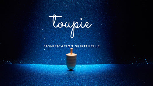 Toupie signification spirituelle