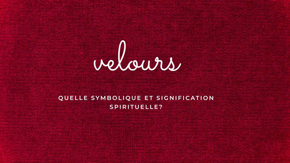 Velours: quelle symbolique et signification spirituelle?